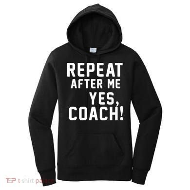 Repeat After Me Yes Coach Women's Hoodie