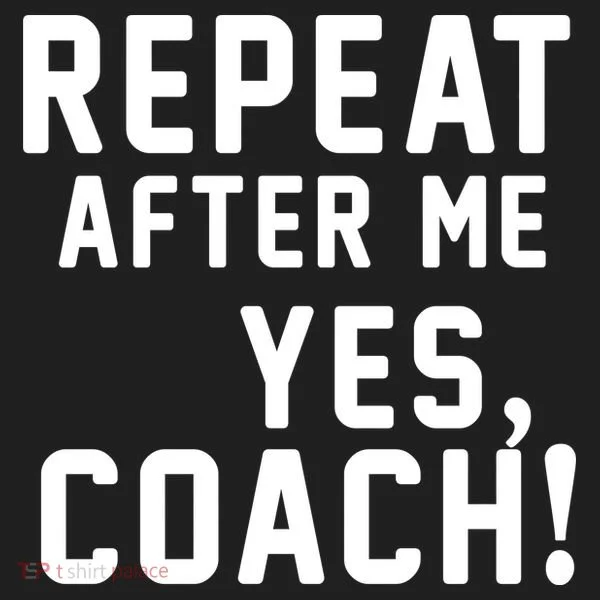 Repeat After Me Yes Coach Tumbler