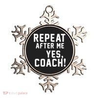 Repeat after me, YES COACH Ornament thumb 0