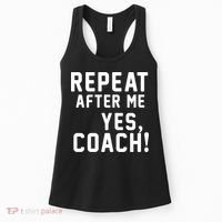 Repeat After Me Yes Coach Women's Tank Top thumb 0