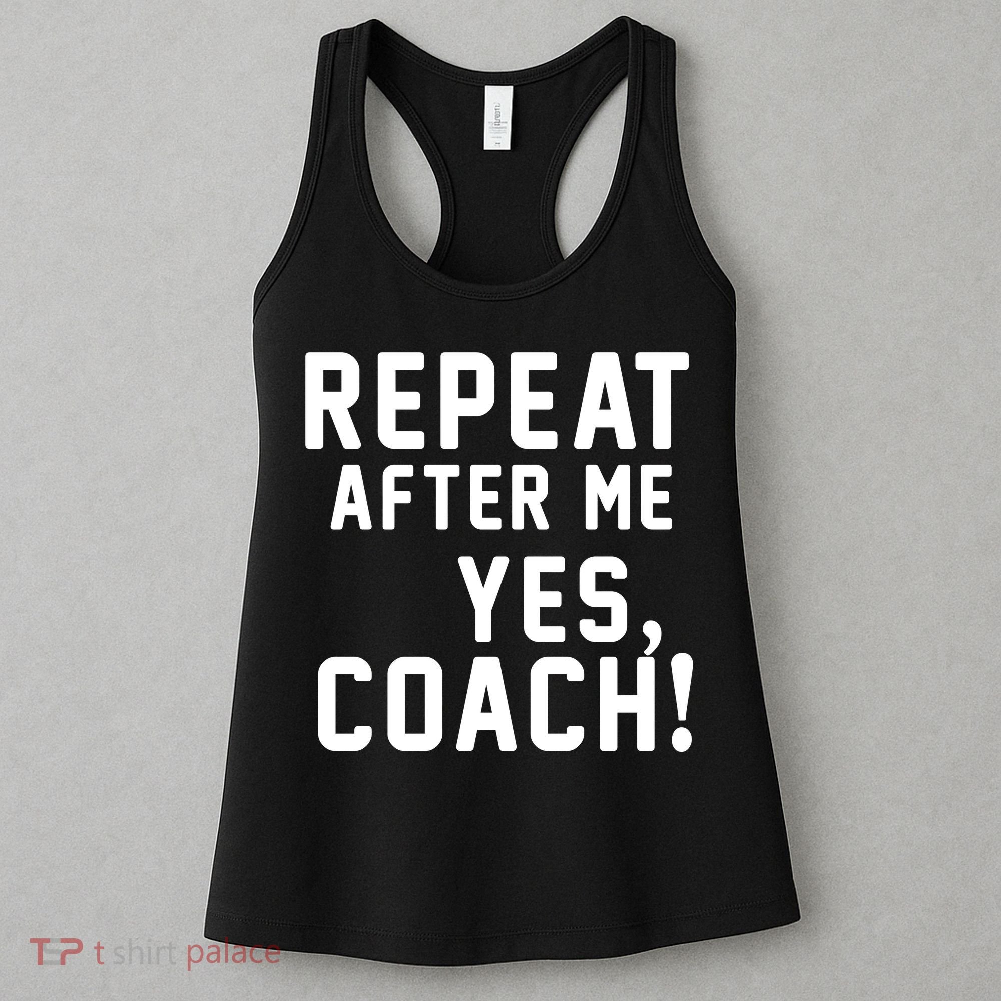 Repeat After Me Yes Coach Women's Tank Top