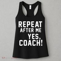 Repeat after me, YES COACH Women's Tank Top thumb 3