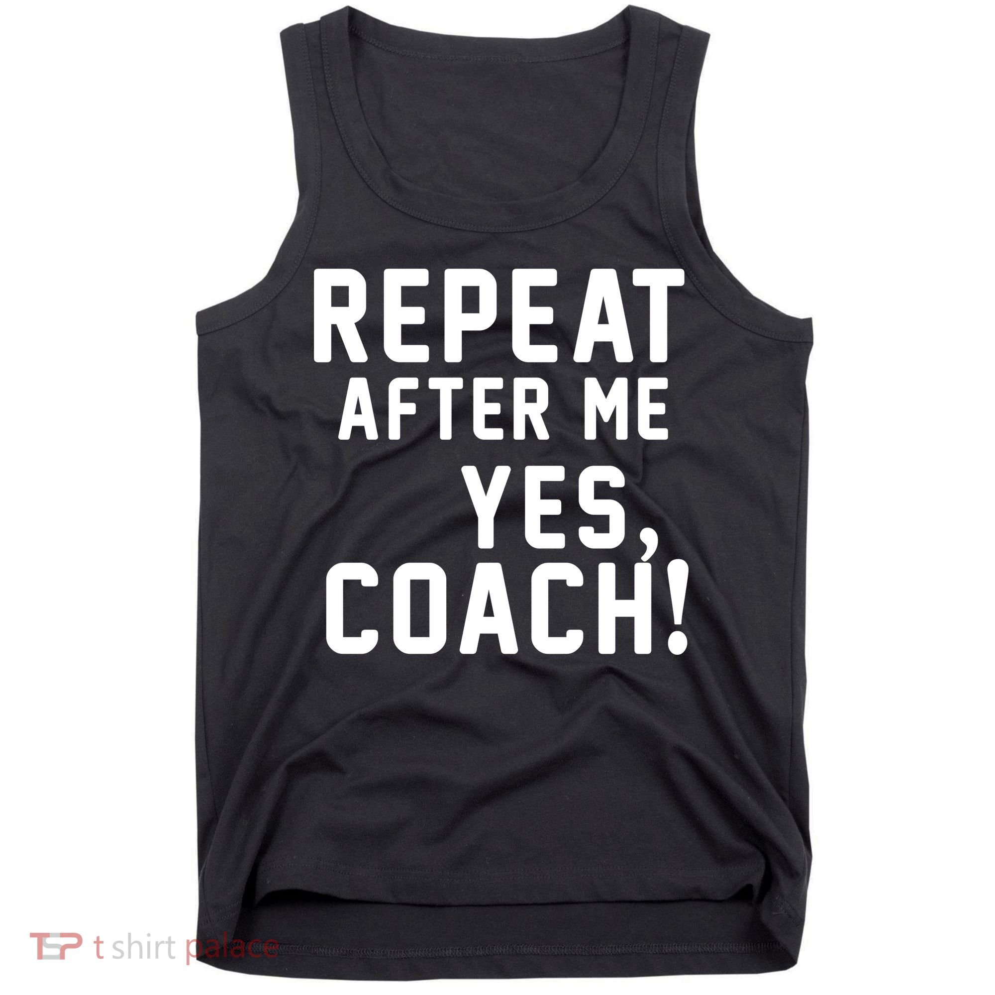 Repeat After Me Yes Coach Tank Top