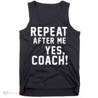 Repeat after me, YES COACH Tank Top thumb 0