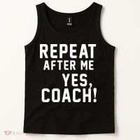 Repeat after me, YES COACH Tank Top thumb 2