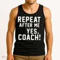 Repeat after me, YES COACH Tank Top thumb 3