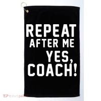 Repeat after me, YES COACH Golf Towel thumb 0