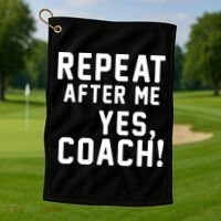 Repeat after me, YES COACH Golf Towel thumb 1