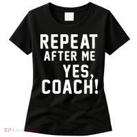 Repeat After Me Yes Coach Women's T-Shirt thumb 0