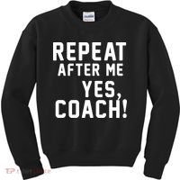 Repeat after me, YES COACH Kids Sweatshirt thumb 0
