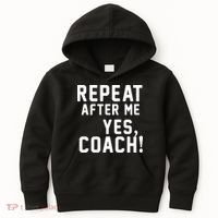 Repeat after me, YES COACH Kids Hoodie thumb 0