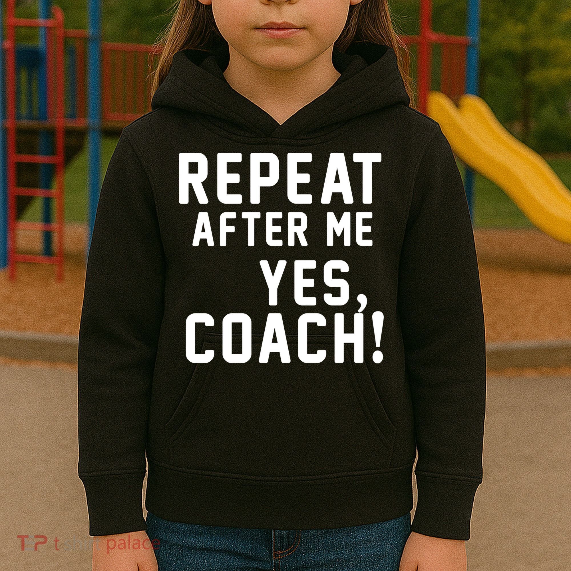 Repeat after me, YES COACH Kids Hoodie