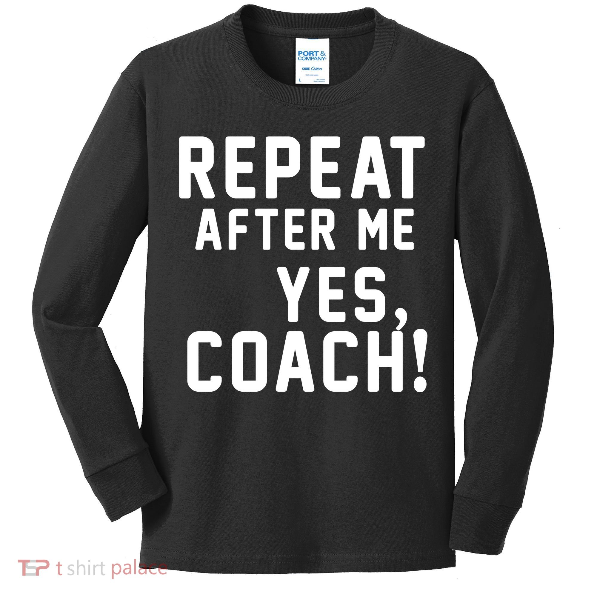 Repeat After Me Yes Coach Kids Long Sleeve Shirt