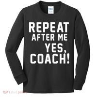 Repeat after me, YES COACH Kids Long Sleeve Shirt thumb 0