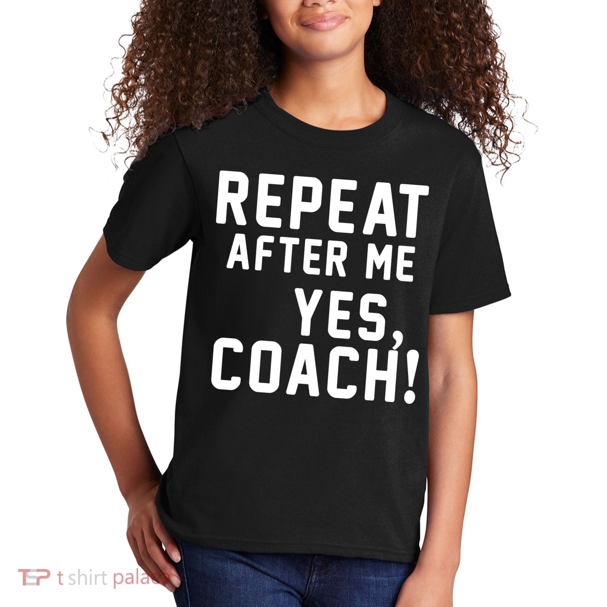 Repeat After Me Yes Coach Kids T-Shirt