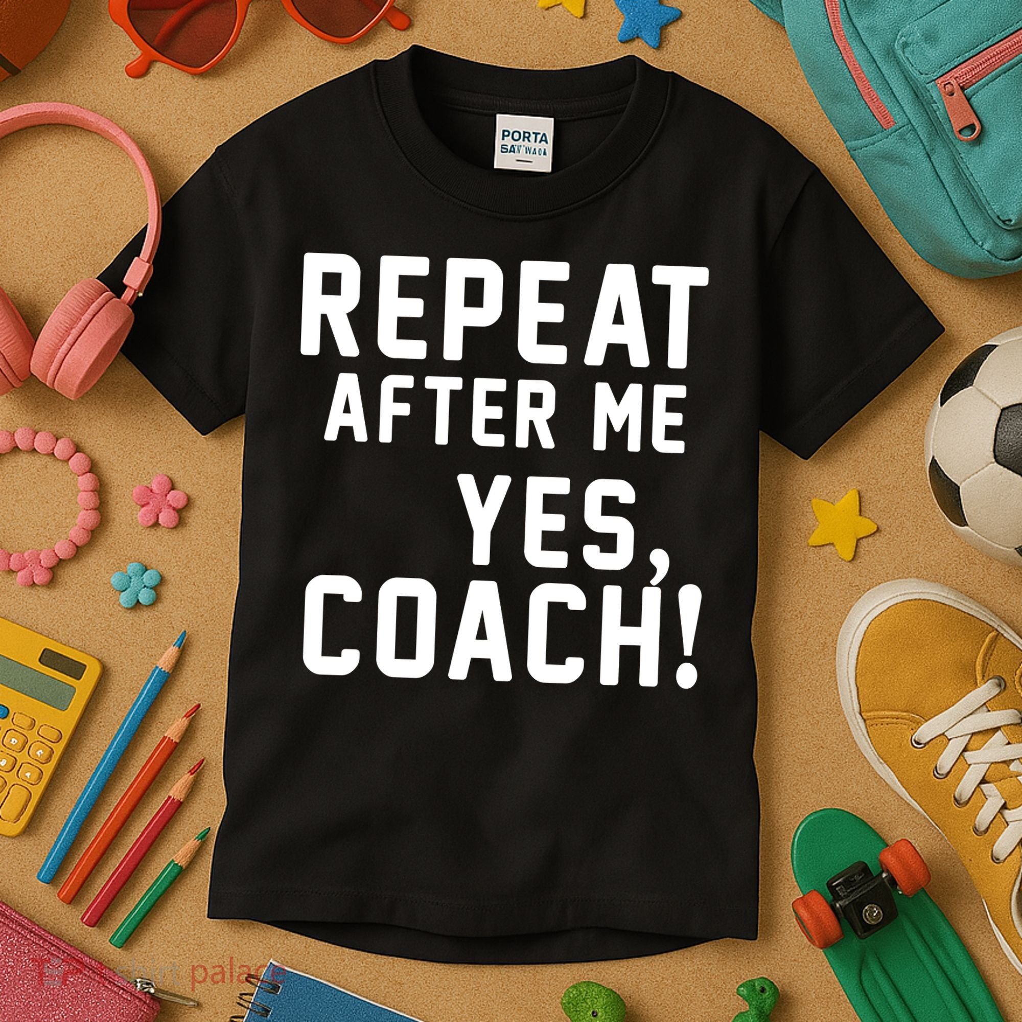 Repeat after me, YES COACH Kids T-Shirt