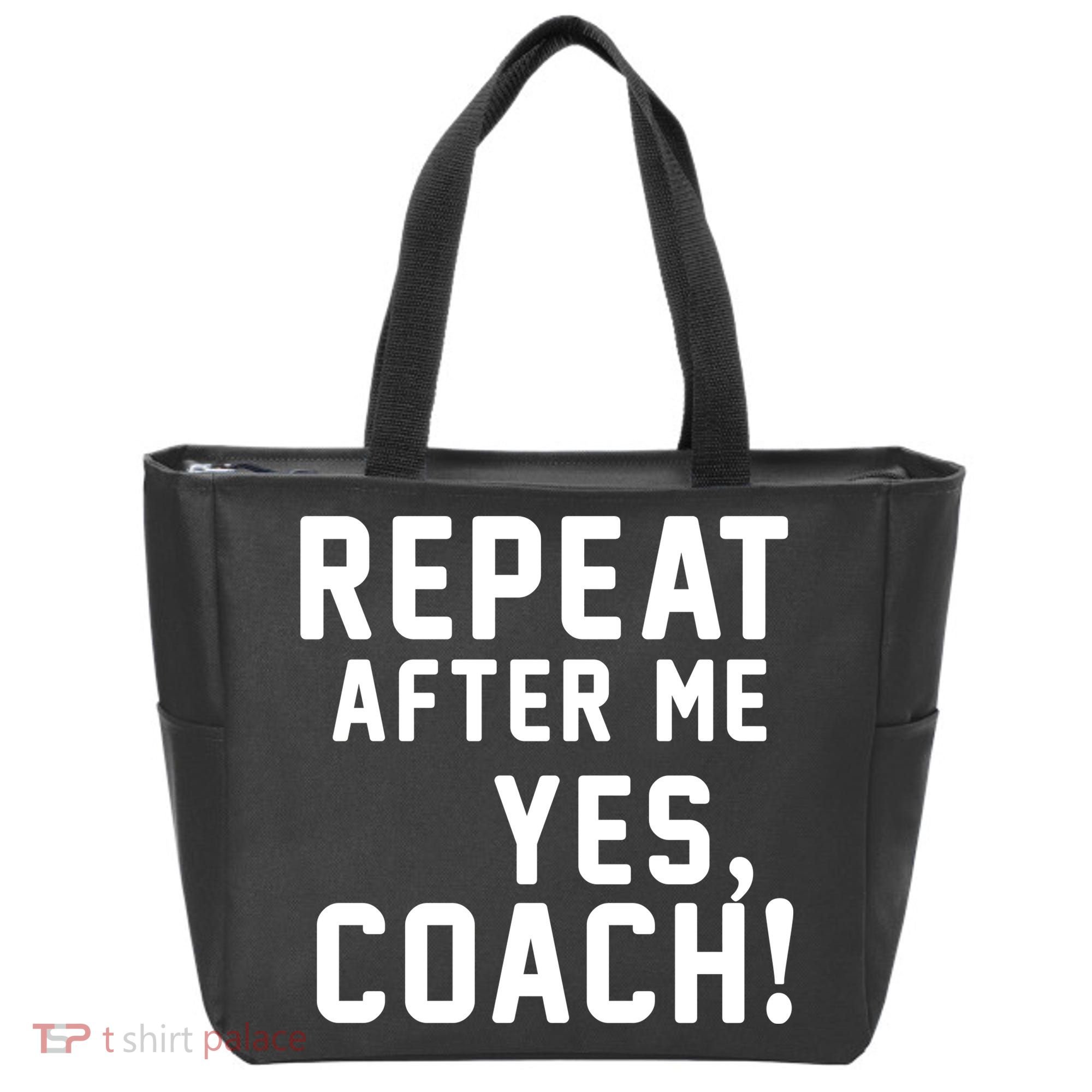 Repeat After Me Yes Coach Tote Bag