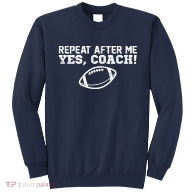 Repeat After Me Yes, Coach! Sports Sweatshirt