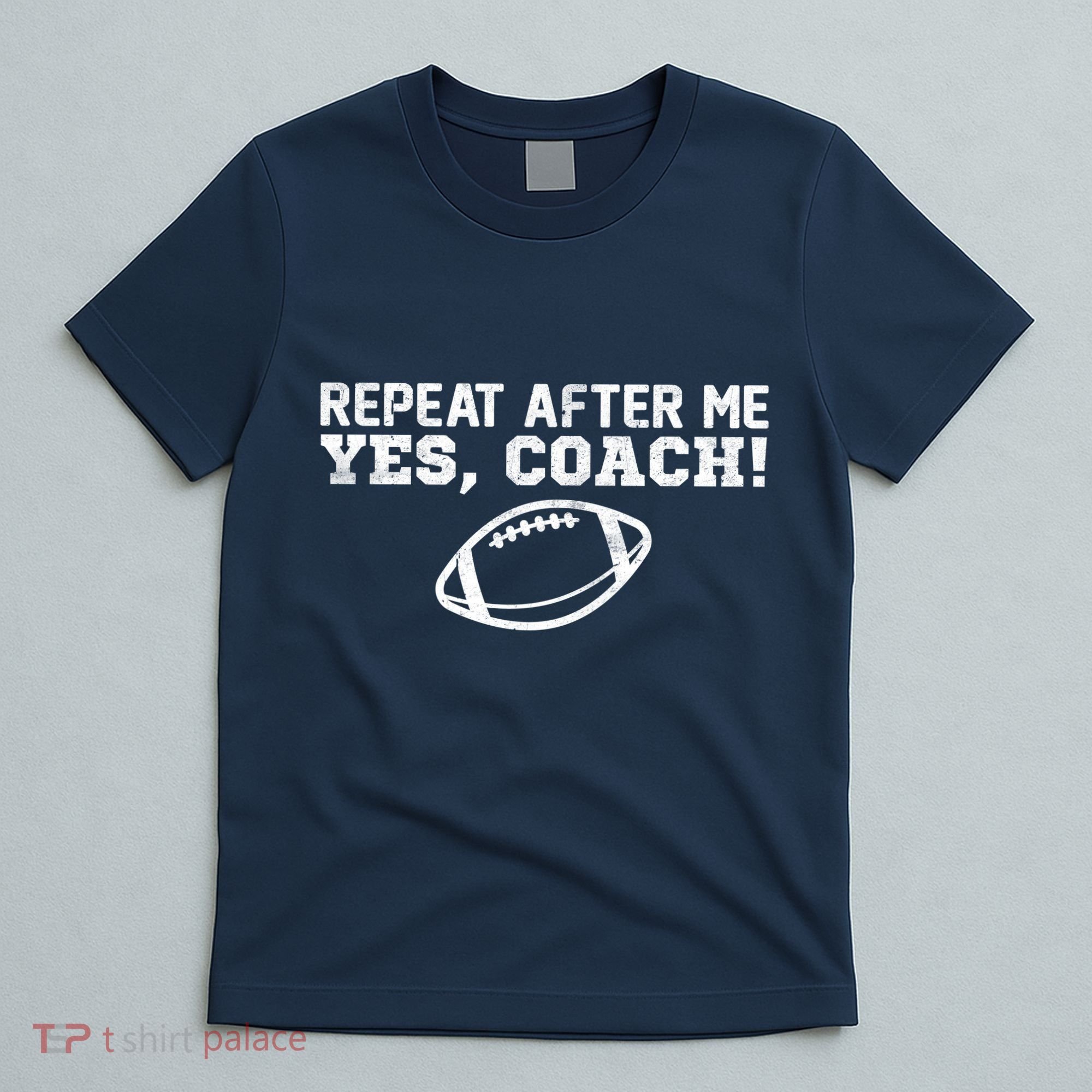 Repeat After Me Yes, Coach! Sports T-Shirt