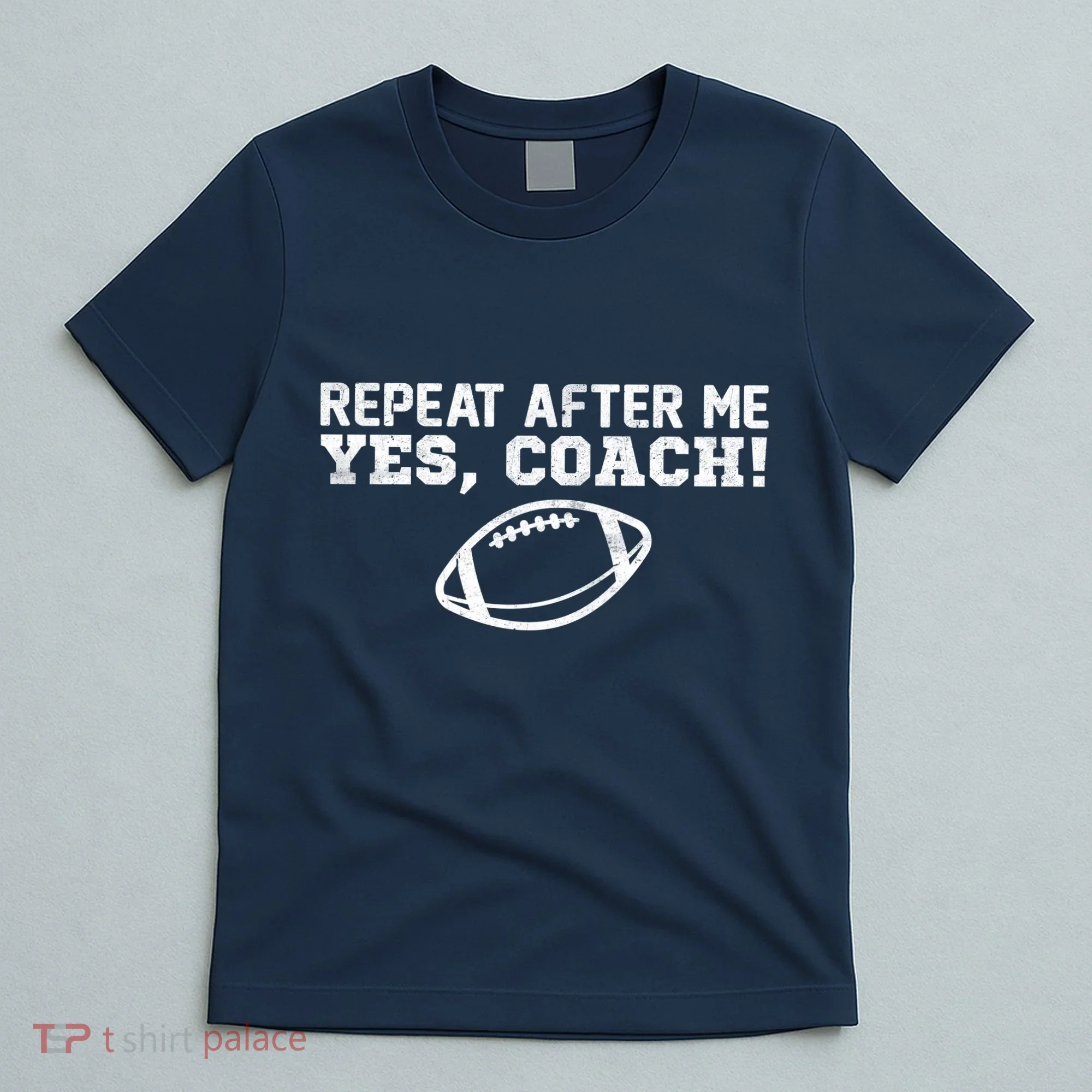 Repeat After Me Yes, Coach! Sports T-Shirt