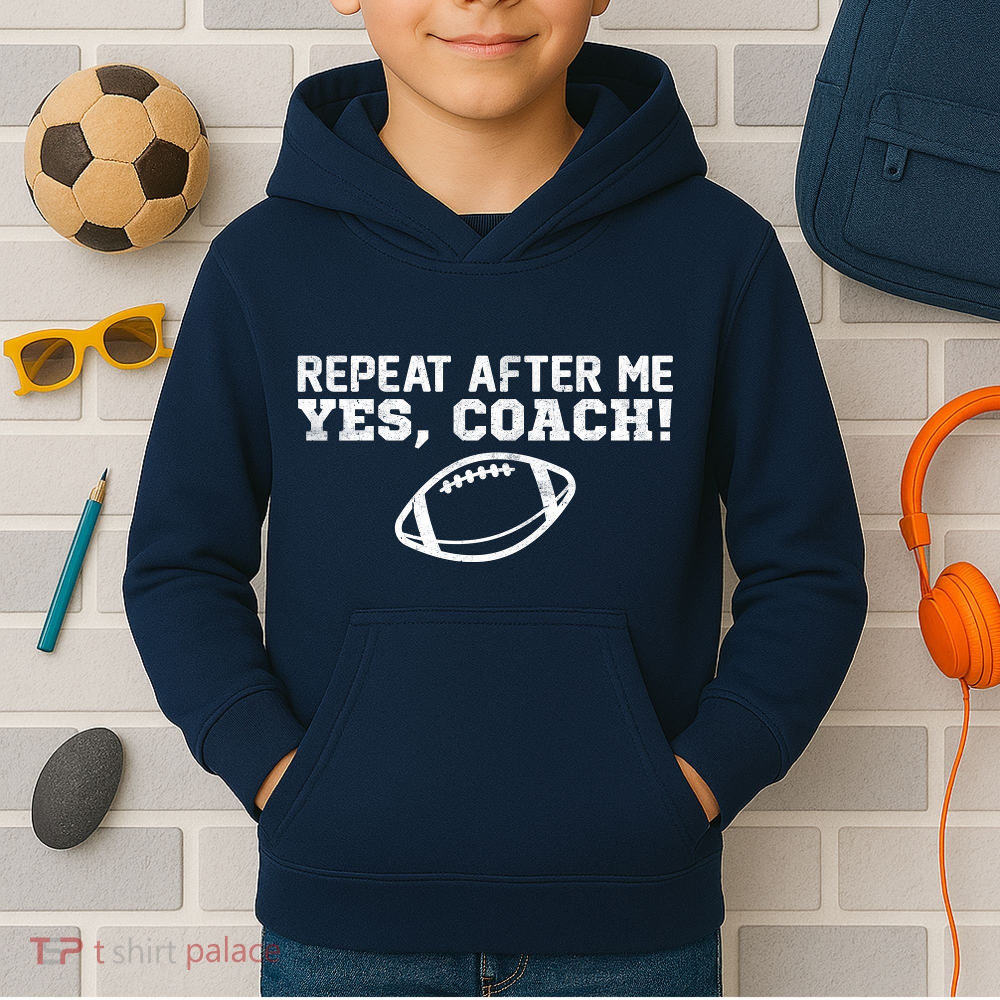 Repeat After Me Yes, Coach! Sports Kids Hoodie