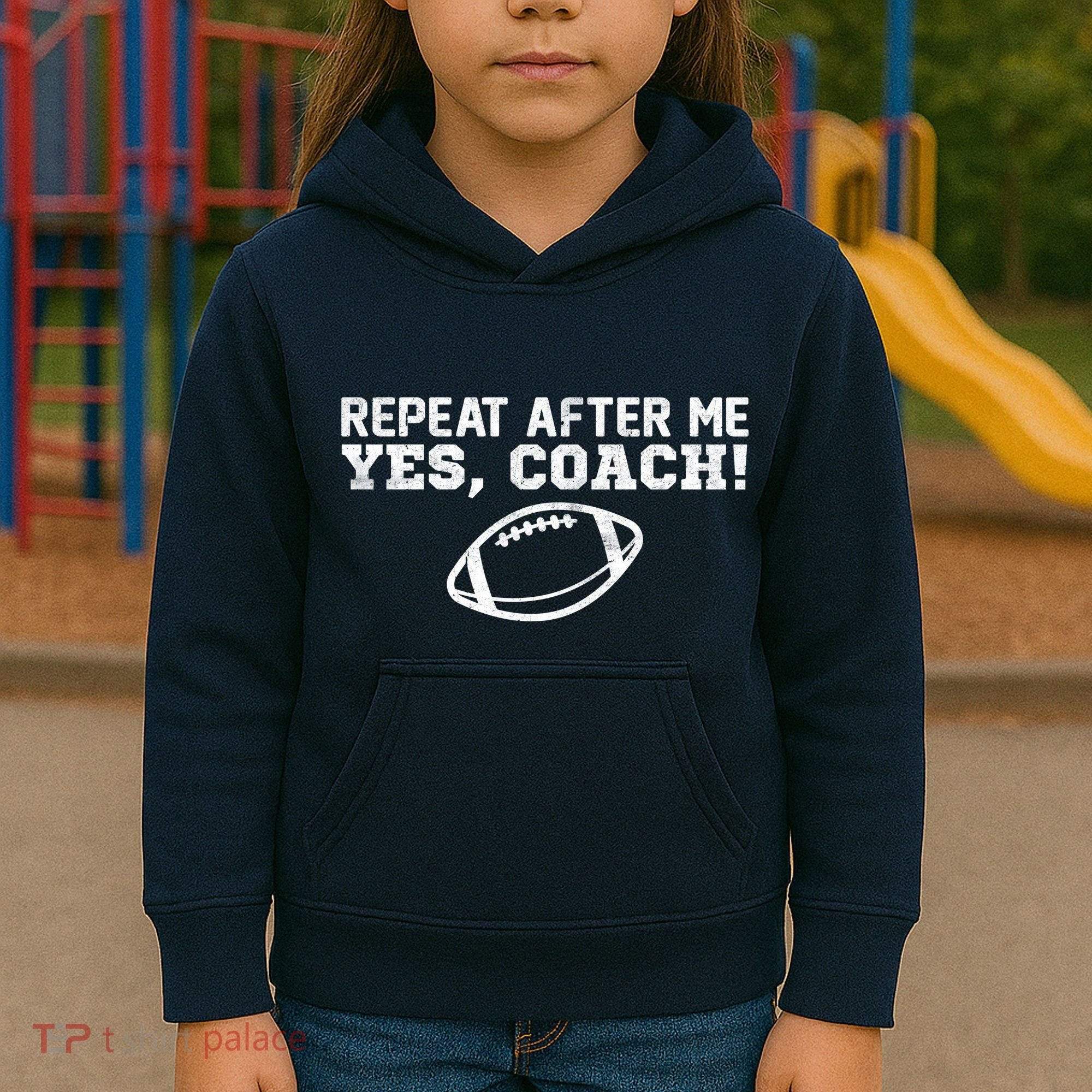 Repeat After Me Yes, Coach! Sports Kids Hoodie