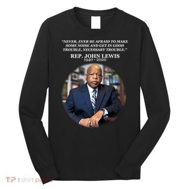 Representative John Lewis Tribute 1940-2020 Long Sleeve Shirt