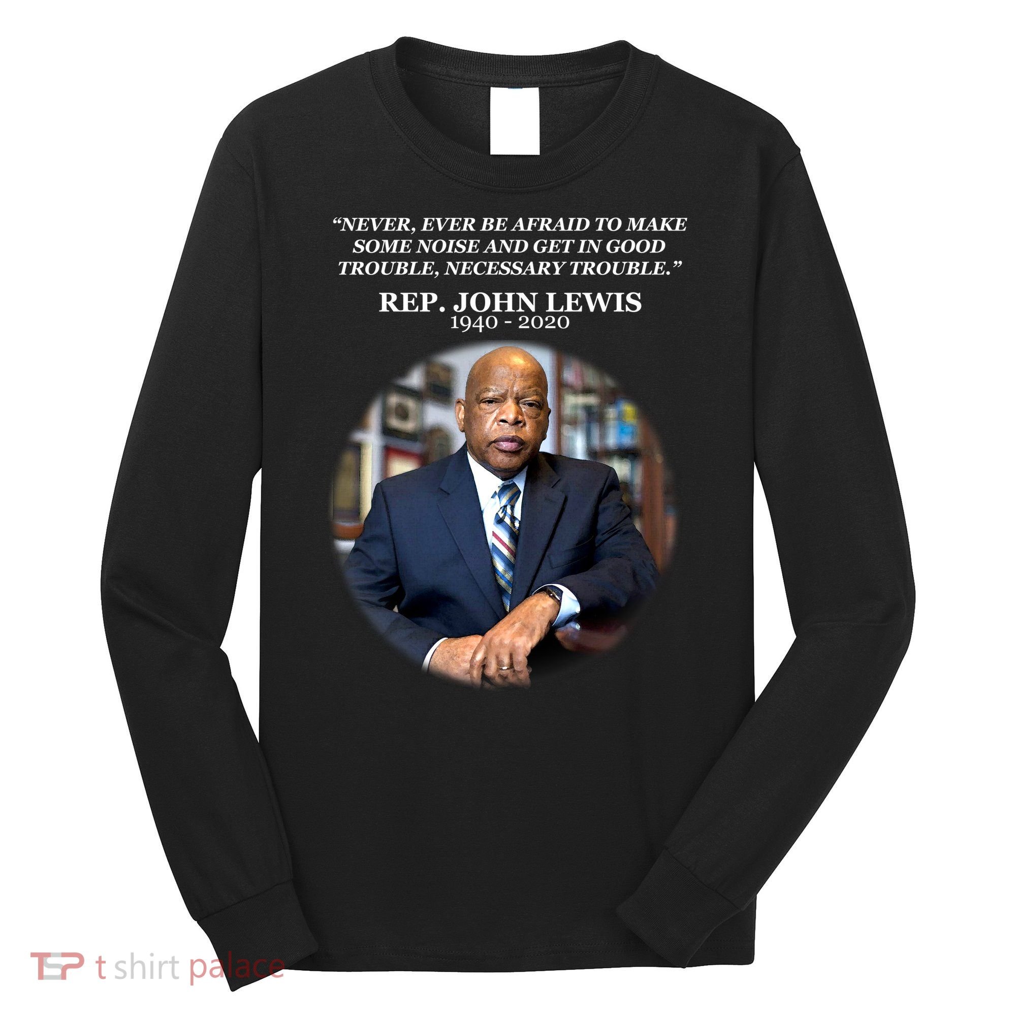 Representative John Lewis Tribute 1940-2020 Long Sleeve Shirt