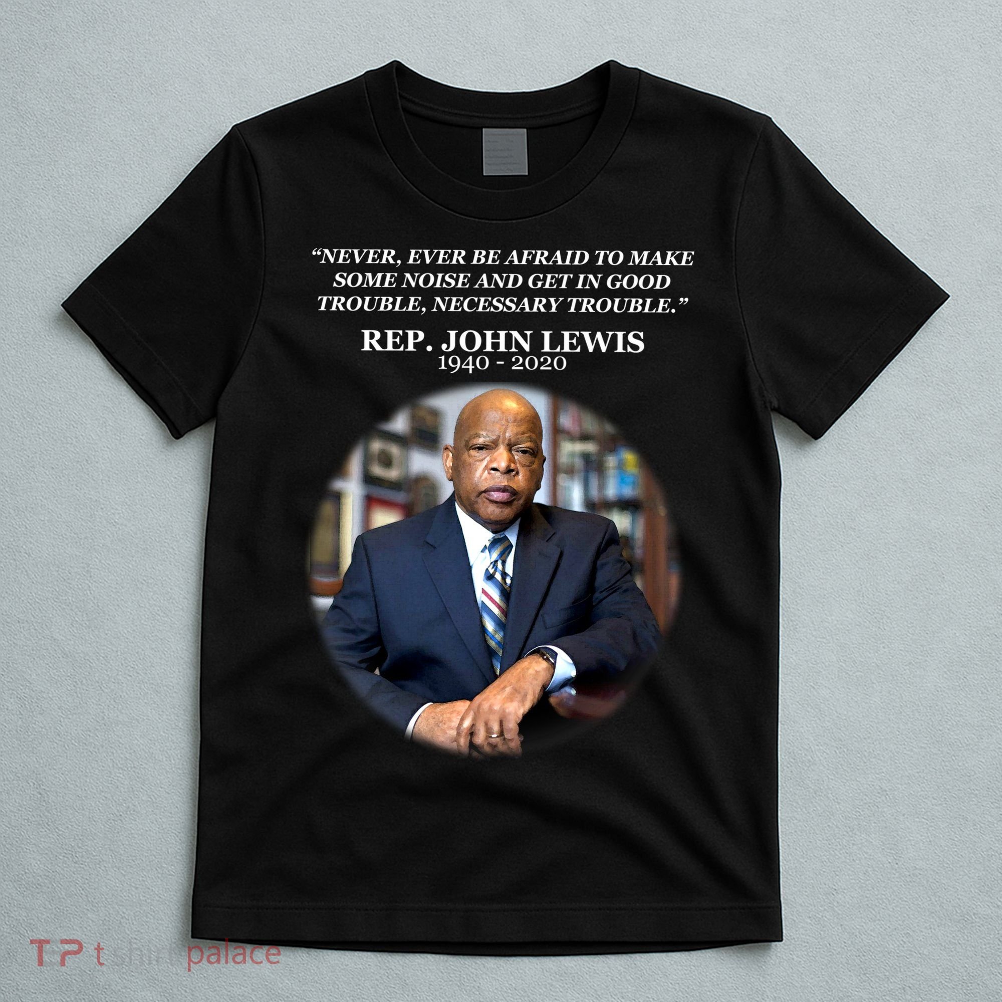 Representative John Lewis Tribute 1940-2020 T-Shirt