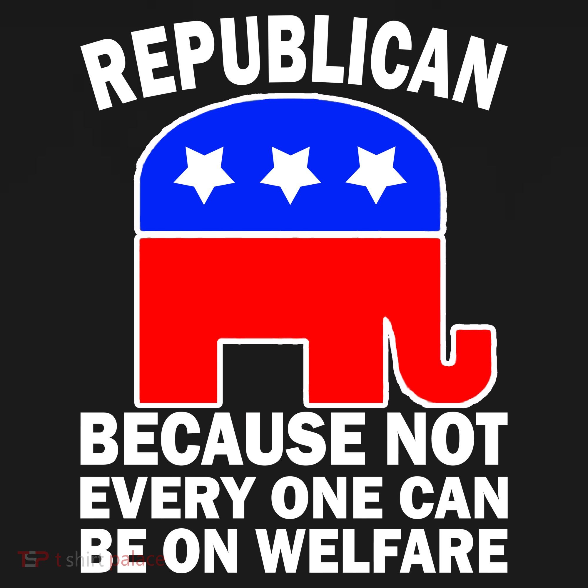 Republican Because Not Every One Can Be On Welfare Backpack