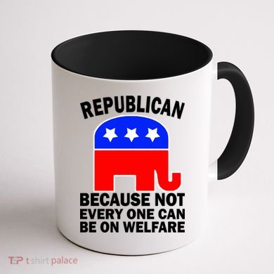 Republican Because Not Every One Can Be On Welfare Coffee Mug back