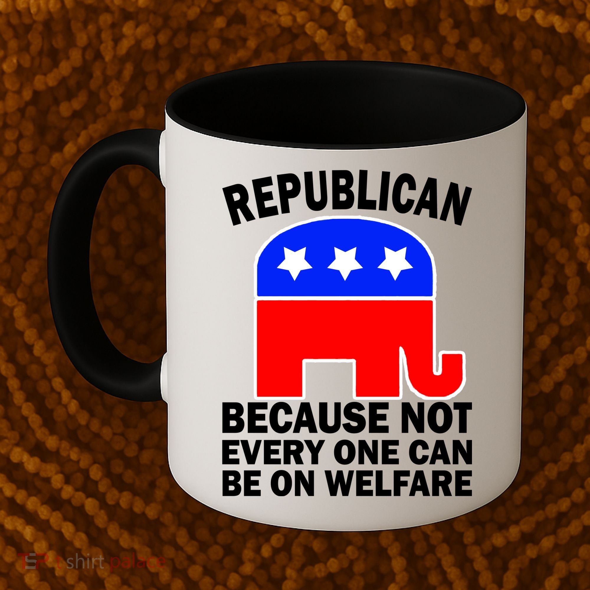 Republican Because Not Every One Can Be On Welfare Coffee Mug