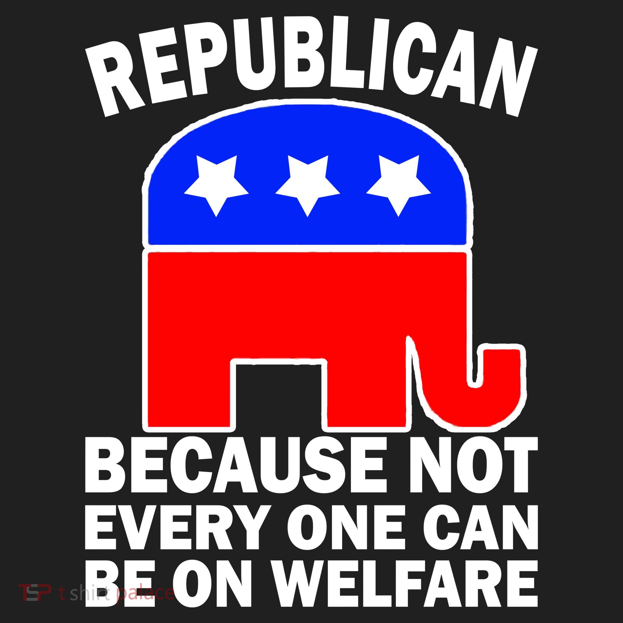 Republican Because Not Every One Can Be On Welfare Tumbler