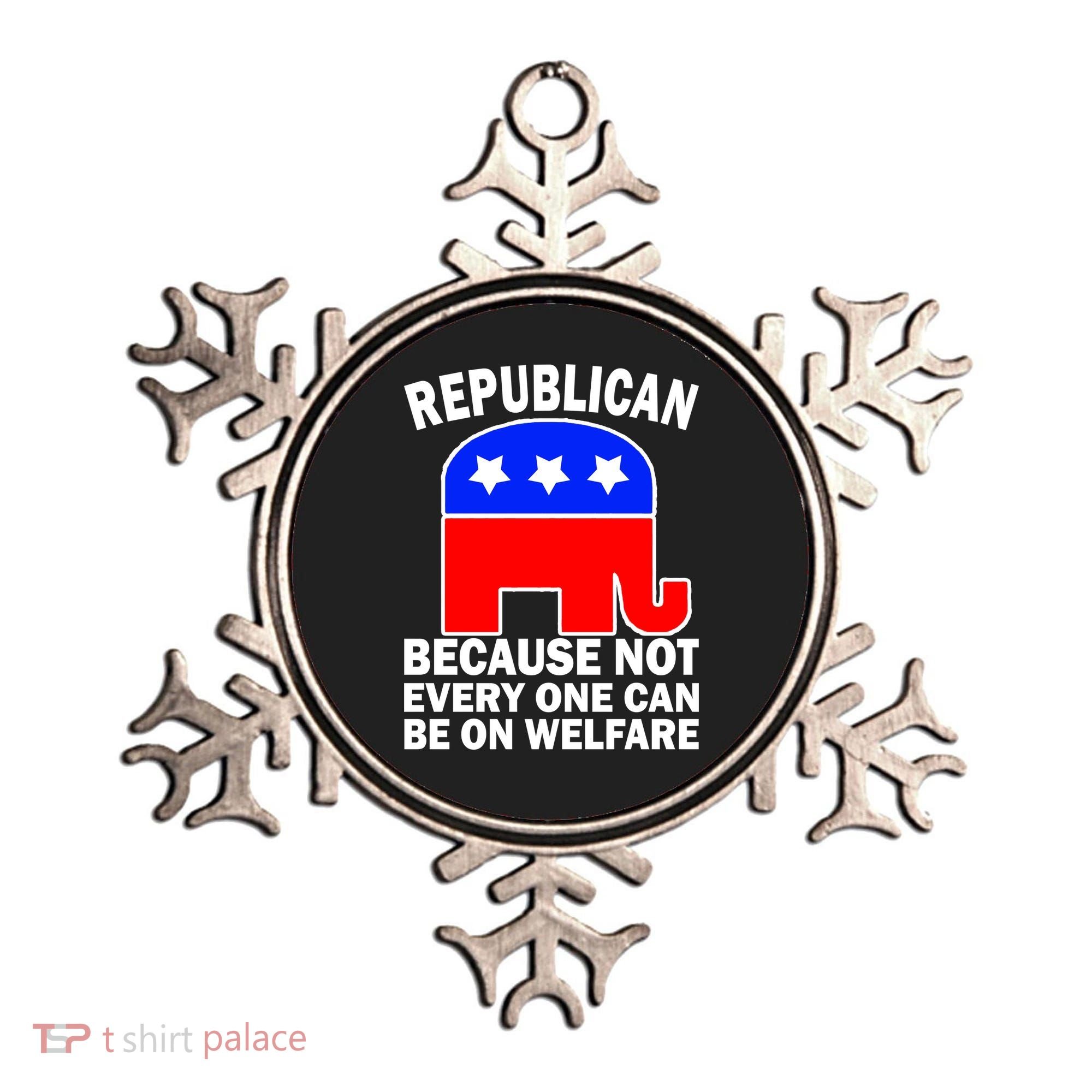Republican Because Not Every One Can Be On Welfare Ornament