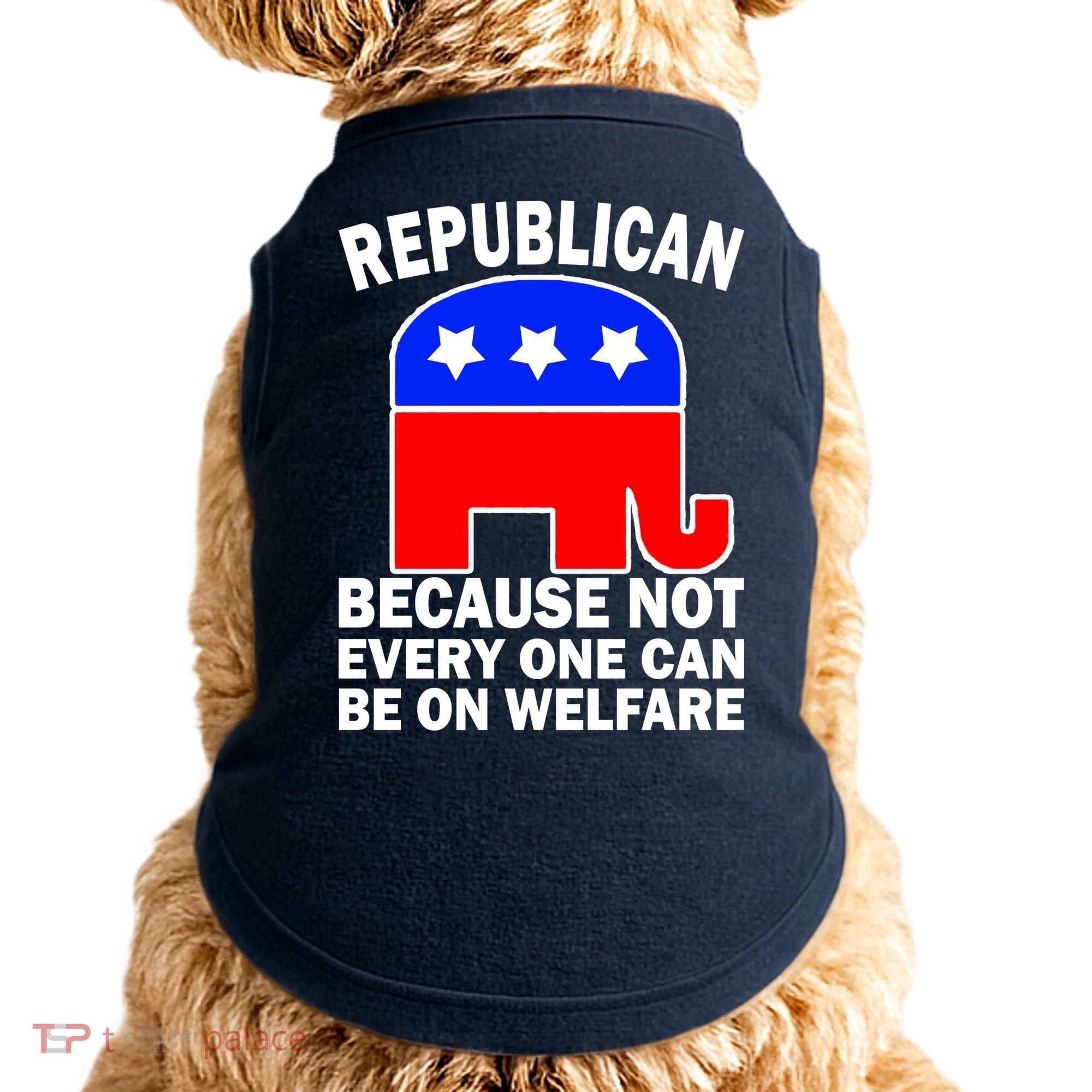 Republican Because Not Every One Can Be On Welfare Doggie Tank
