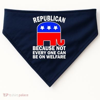Republican Because Not Every One Can Be On Welfare USA-Made Doggie Bandana
