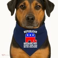 Republican Because Not Every One Can Be On Welfare USA-Made Doggie Bandana thumb 1