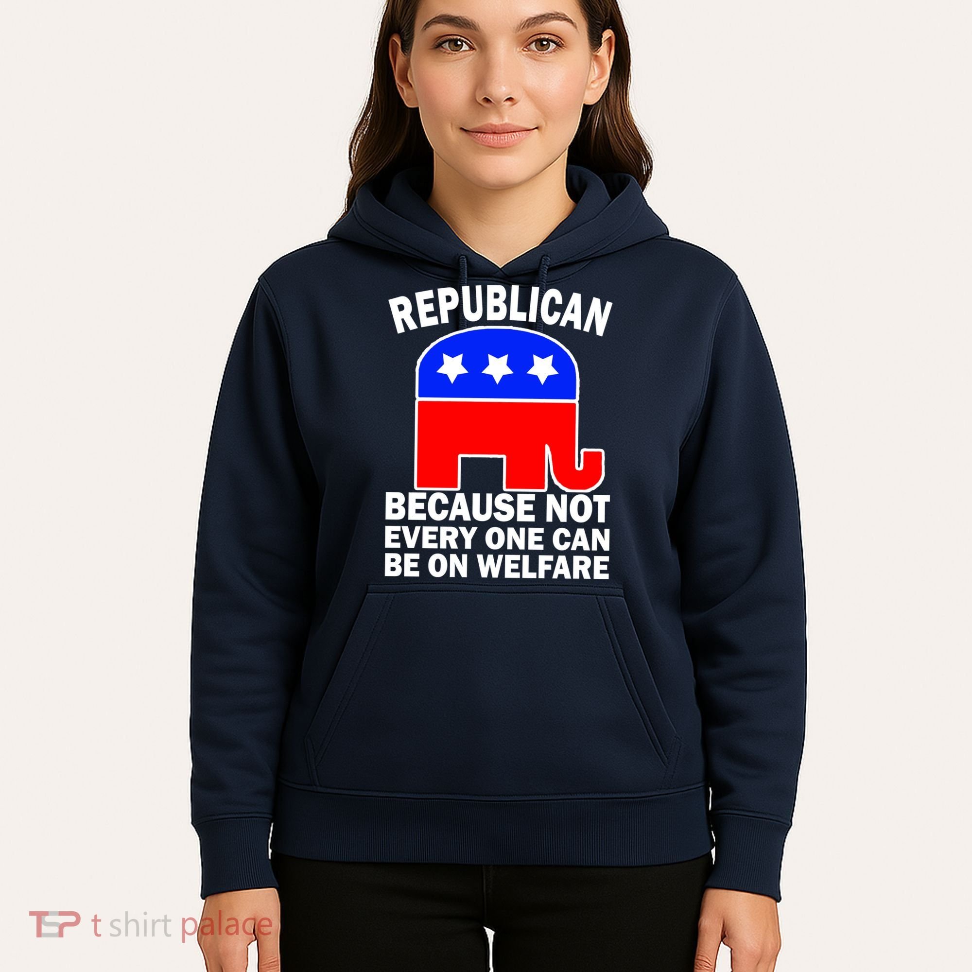 Republican Because Not Every One Can Be On Welfare Hoodie