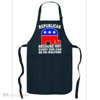 Republican Because Not Every One Can Be On Welfare Apron thumb 0