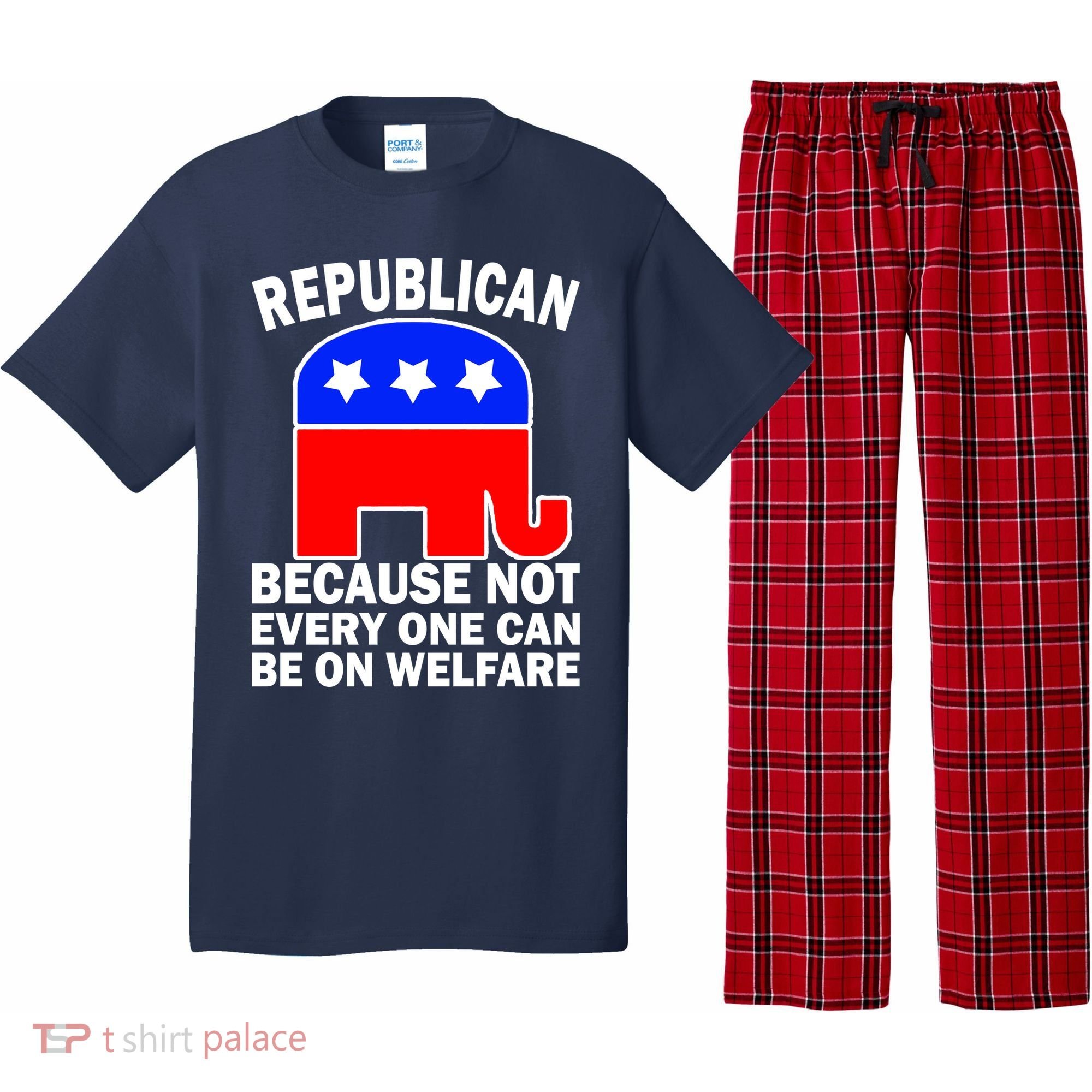 Republican Because Not Every One Can Be On Welfare Pajama Set