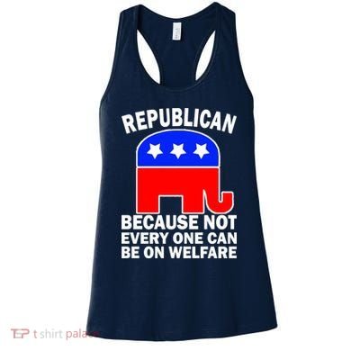 Republican Because Not Every One Can Be On Welfare Women's Tank Top