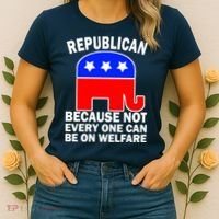 Republican Because Not Every One Can Be On Welfare Women's T-Shirt thumb 2