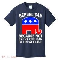 Republican Because Not Every One Can Be On Welfare Kids T-Shirt thumb 0