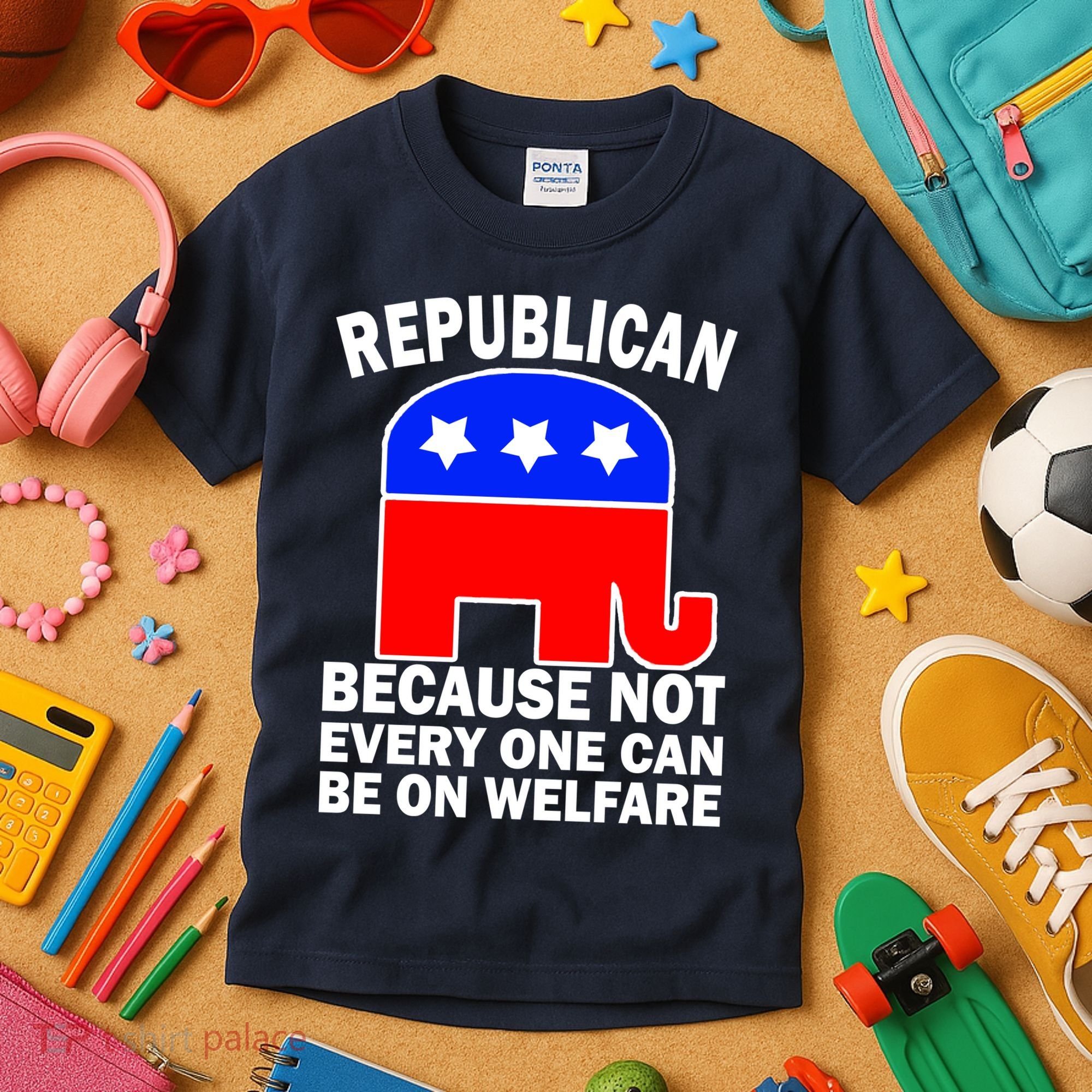 Republican Because Not Every One Can Be On Welfare Kids T-Shirt