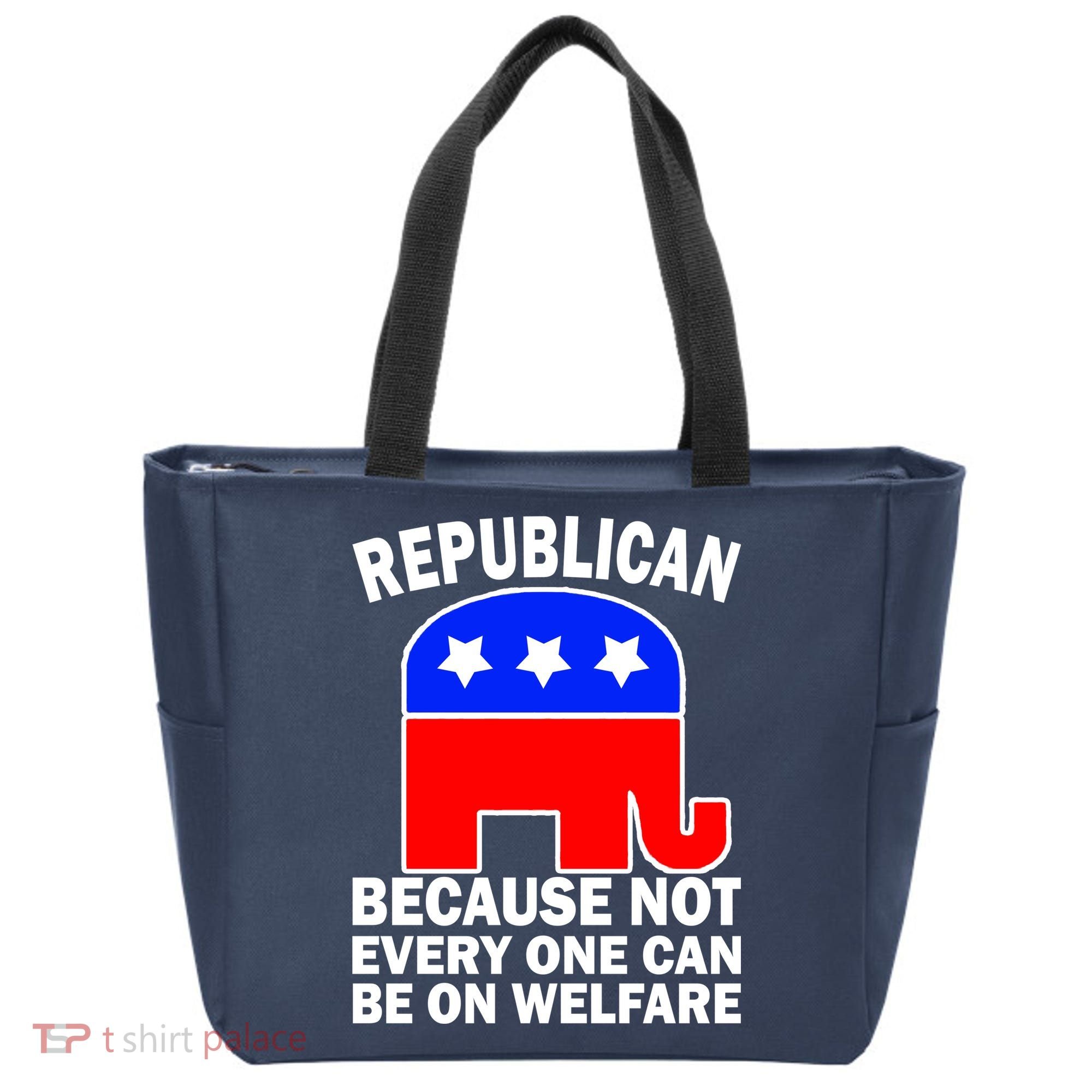 Republican Because Not Every One Can Be On Welfare Tote Bag