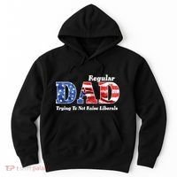Republican Dad Just A Regular Dad Trying To Not Raise Liberals Hoodie thumb 0