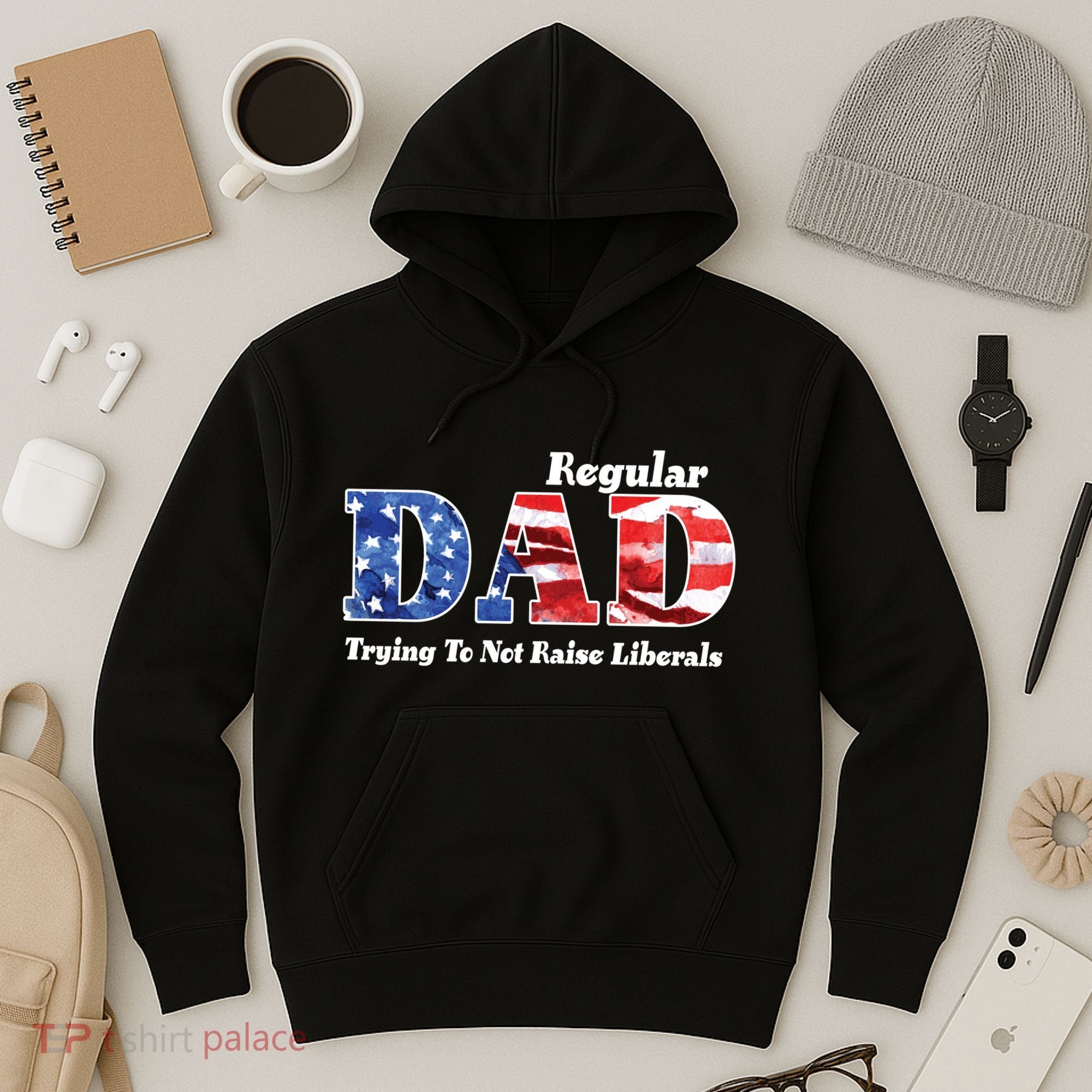 Republican Dad Just A Regular Dad Trying To Not Raise Liberals Hoodie