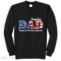 Republican Dad Just A Regular Dad Trying To Not Raise Liberals Sweatshirt thumb 0