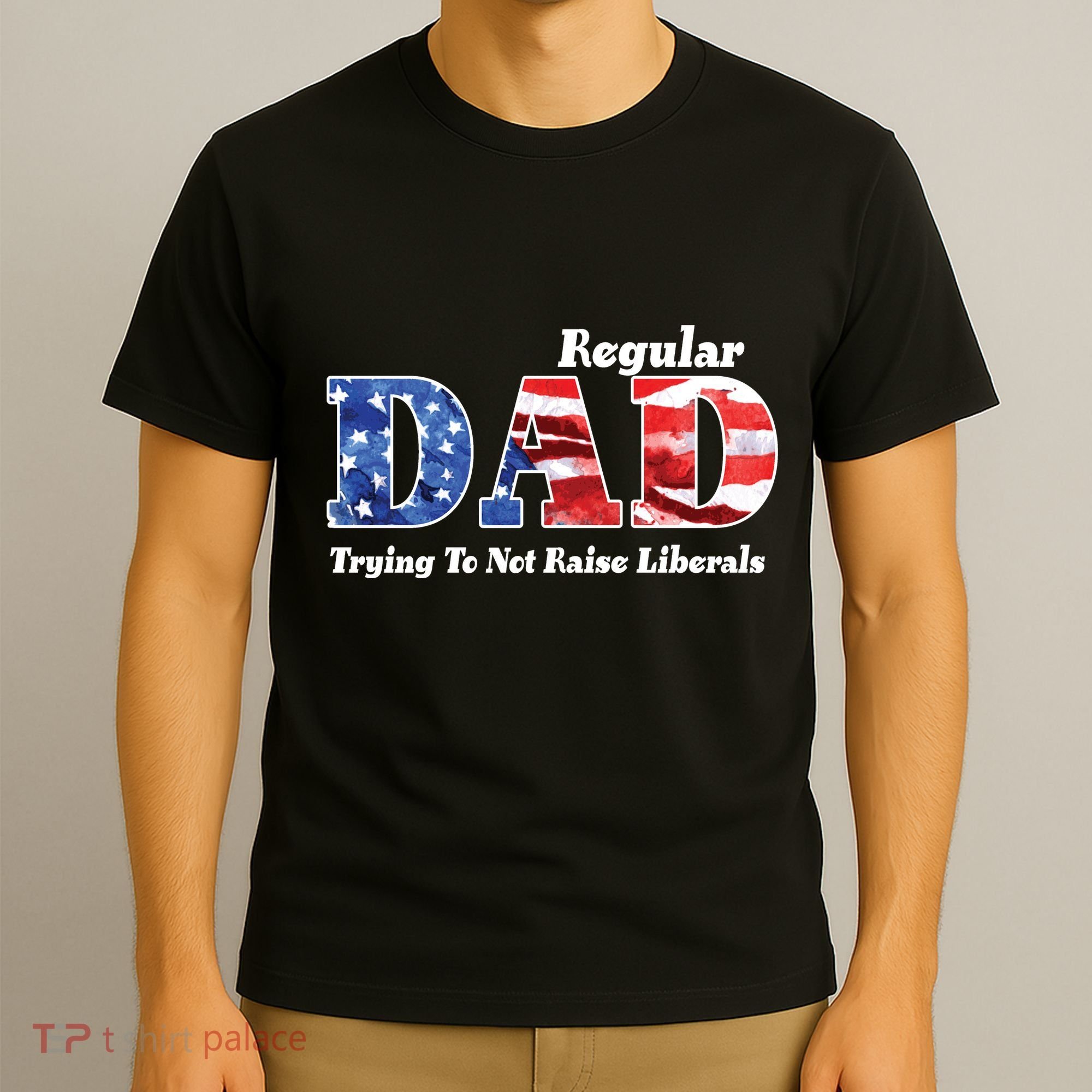 Republican Dad Just A Regular Dad Trying To Not Raise Liberals T-Shirt