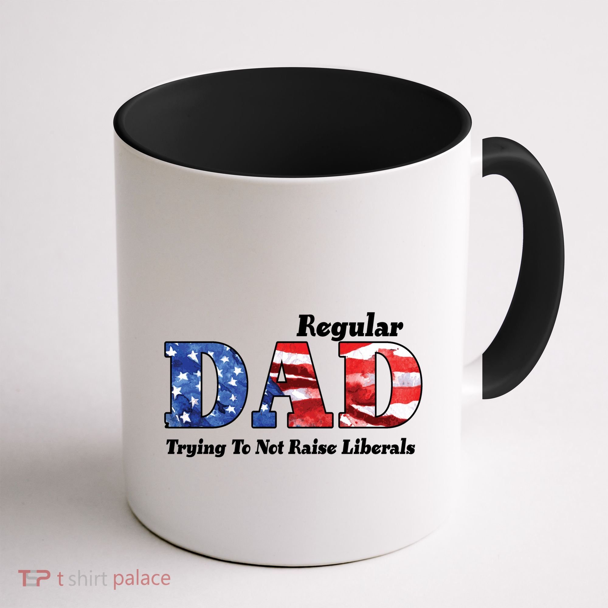 Republican Dad Just A Regular Dad Trying To Not Raise Liberals Coffee Mug